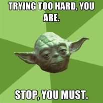 Trying Too Hard Yoda